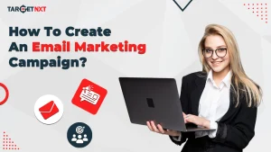 How to Create an Email Marketing Campaign